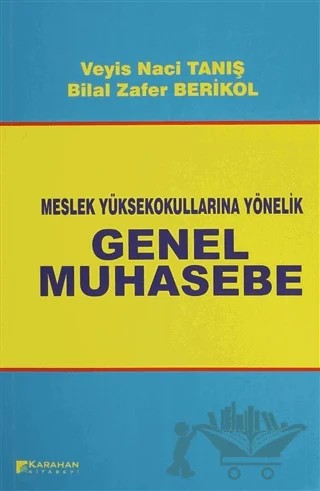 Meslek Yüksek Okullarına Yönelik Genel Muhasebe – Bilal Zafer Berikol, Veyis Naci Tanış – Karahan Kitabevi kitap kapağı