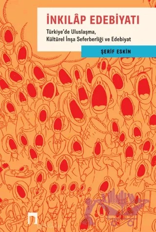 İnkılap Edebiyatı - Türkiye'de Uluslaşma, Kültürel İnşa Seferberliği ve Edebiyat – Şerif Eskin – Dergah Yayınları kitap kapağı