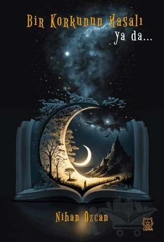 Bir Korkunun Masalı ya da… – Nihan Özcan – Luna Yayınları kitap kapağı