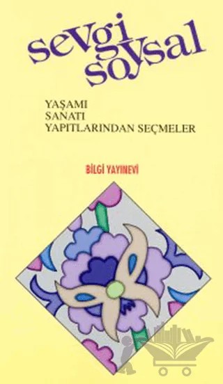 Sevgi Soysal Yaşamı, Sanatı, Yapıtlarından Seçmeler – Kolektif – Bilgi Yayınevi kitap kapağı