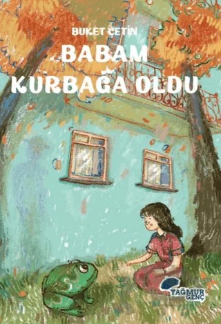 Babam Kurbağa Oldu – Buket Çetin – Yağmur Genç kitap kapağı