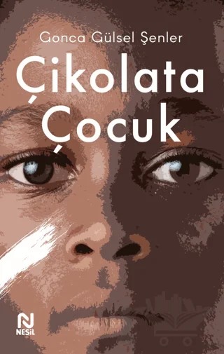 Çikolata Çocuk – Gonca Gülsel Şenler – Nesil Yayınları kitap kapağı