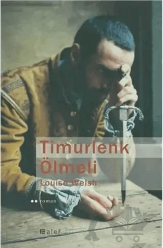 Timurlenk Ölmeli – Louise Welsh – Alef Yayınevi kitap kapağı