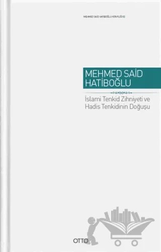 İslami Tenkid Zihniyeti ve Hadis Tenkidinin Doğusu – Mehmed Said Hatiboğlu – Otto Yayınları kitap kapağı