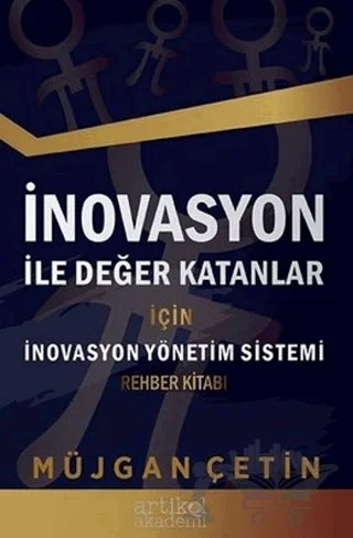 İnovasyon İle Değer Katanlar İçin İnovasyon Yönetim Sistemi Rehber Kitabı – Müjgan Çetin – Artikel Yayıncılık kitap kapağı