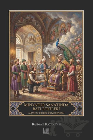 Minyatür Sanatında Batı Etkileri – Bahman Raziolyaei – Palet Yayınları kitap kapağı