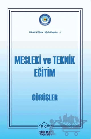 Mesleki ve Teknik Eğitim - Görüşler – Abdülkadir Güllü, Zeynel Abidin Karagöz, Remzi Özkaya, Özkan Avcı, Orhan Uysal, Duran Altıparmak, Naci Şahin, Halis Yeşil, Ferit Baltacı, Erdoğan Özen – Gülnar Yayınları kitap kapağı