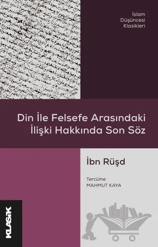 Din ile Felsefe Arasındaki İlişki Hakkında Son Söz – İbn Rüşd – Klasik Yayınları kitap kapağı