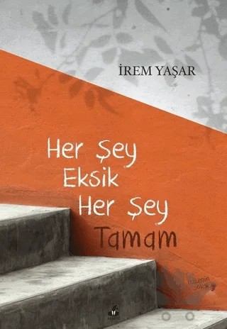 Her Şey Eksik Her Şey Tamam – İrem Yaşar – Küsurat Yayınları kitap kapağı