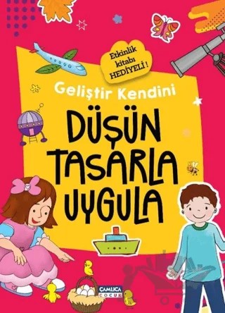 Düşün Tasarla Uygula - Geliştir Kendini – Kolektif – Çamlıca Çocuk Yayınları kitap kapağı