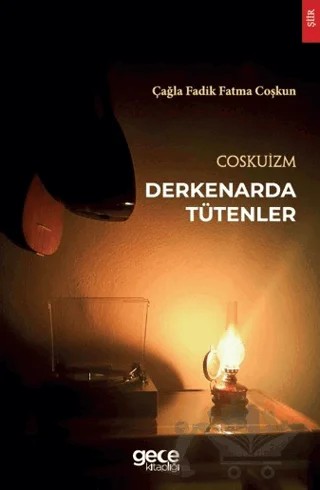 Coskuizm – Derkenarda Tütenler – Çağla Fadik Fatma Coşkun – Gece Kitaplığı kitap kapağı
