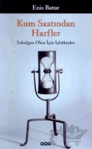 Kum Saatından Harfler Sokulgan Okur İçin İçbükeyler – Enis Batur – Yapı Kredi Yayınları kitap kapağı