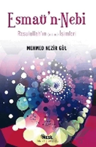 Esmaü’n - Nebi Resulullah’ın (a.s.m.) İsimleri – Mehmed Nezir Gül – Nesil Yayınları kitap kapağı