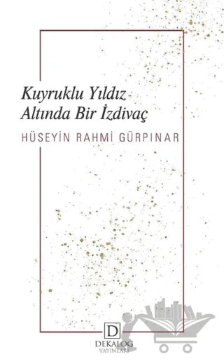 Kuyruklu Yıldız Altında Bir İzdivaç – Hüseyin Rahmi Gürpınar – Dekalog Yayınları kitap kapağı