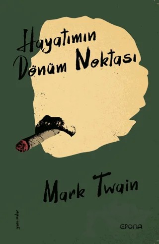 Hayatımın Dönüm Noktası – Mark Twaın – Epona Kitap kitap kapağı