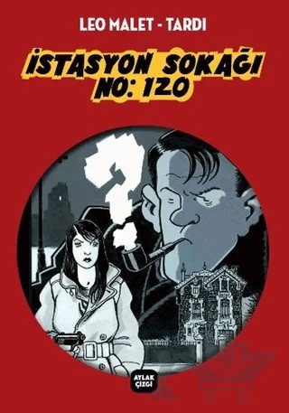 İstasyon Sokağı No: 120 – Jacques Tardi, Leo Malet – Aylak Kitap kitap kapağı