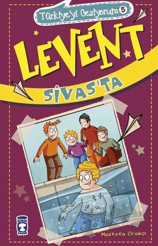Levent Sivas'ta - Türkiye'yi Geziyorum 5 – Mustafa Orakçı – Timaş Çocuk kitap kapağı