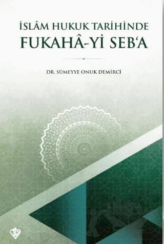İslam Hukuk Tarihinde Fukaha-yi Seb’a – Sümeyye Onuk Demirci – Türkiye Diyanet Vakfı Yayınları kitap kapağı