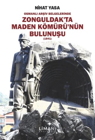 Osmanlı Arşiv Belgelerinde Zonguldak’ta Maden Kömürü’nün Bulunuşu – Nihat Yasa – Liman Yayınevi kitap kapağı