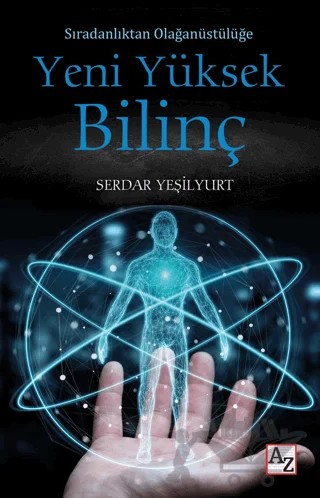 Sıradanlıktan Olağanüstülüğe Yeni Yüksek Bilinç – Serdar Yeşilyurt – Az Kitap kitap kapağı