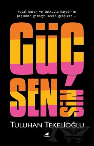 Güç Sensin – Tuluhan Tekelioğlu – Kara Karga Yayınları kitap kapağı