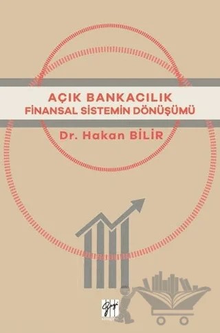 Açık Bankacılık Finansal Sistemin Dönüşümü – Hakan Bilir – Gazi Kitabevi kitap kapağı
