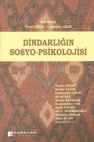Dindarlığın Sosyo-Psikolojisi – Ali Küşat, Ali Ulvi Mehmedoğlu, Asım Yapıcı, Celaleddin Çelik, Hasan Kayıklık, İlkay Şahin, İsmail Güllü, Kemaleddin Taş, Kerim Yavuz, Mustafa Arslan, Ünver Günay – Karahan Kitabevi kitap kapağı