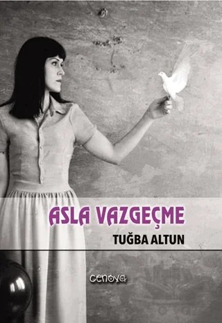 Asla Vazgeçme – Tuğba Altun – Cenova Yayınları kitap kapağı