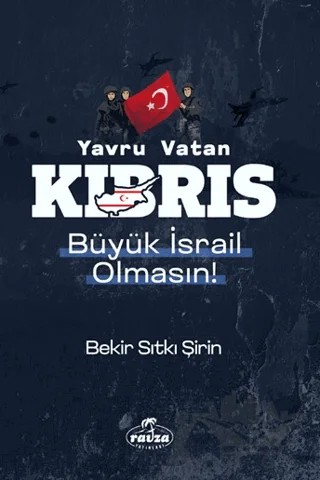 Yavru Vatan Kıbrıs Büyük İsrail Olmasın! – Bekir Sıtkı Şirin – Ravza Yayınları kitap kapağı