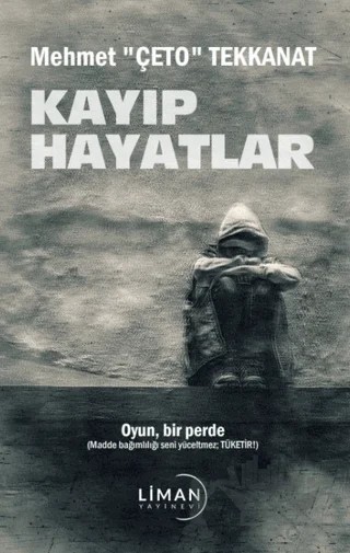 Kayıp Hayatlar – Mehmet Çeto Tekkanat – Liman Yayınevi kitap kapağı