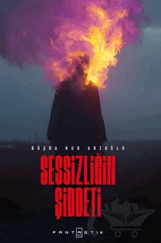 Sessizliğin Şiddeti – Büşra Nur Arzoğlu – Fantastik Kitap kitap kapağı