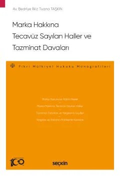Marka Hakkına Tecavüz Sayılan Haller ve Tazminat Davaları – Fikri Mülkiyet Hukuku Monografileri – – Bedriye İlkiz Tuana Taşkın – Seçkin Yayıncılık kitap kapağı