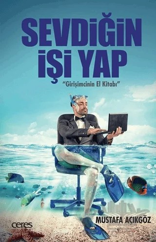Sevdiğin İşi Yap – Mustafa Açıkgöz – Ceres Yayınları kitap kapağı