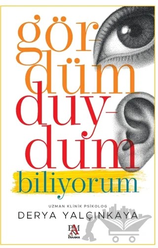 Gördüm, Duydum, Biliyorum – Derya Yalçınkaya – Panama Yayıncılık kitap kapağı
