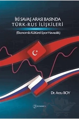 İki Savaş Arası Basında Türk - Rus İlişkileri – Arzu Boy – Fenomen Yayıncılık kitap kapağı