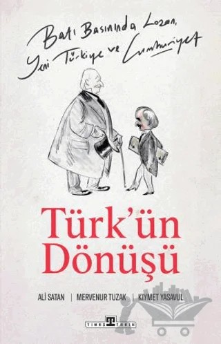 Batı Basınında Lozan, Yeni Türkiye ve Cumhuriyet – Mervenur Tuzak, Kıymet Yasavul, Ali Satan – Timaş Tarih kitap kapağı