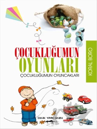 Çocukluğumun Oyunları - Çocukluğumun Oyuncakları – Koral Boro – Sokak Kitapları Yayınları kitap kapağı