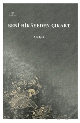 Beni Hikayeden Çıkart – Ali Işık – Uzam Yayınları kitap kapağı