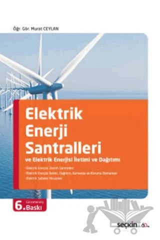 Elektrik Enerji Santralleri ve Elektrik Enerjisi İletimi ve Dağıtımı – Murat Ceylan – Seçkin Yayıncılık kitap kapağı