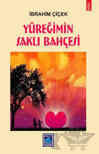 Yüreğimin Saklı Bahçesi – İbrahim Çiçek – Göl Yayıncılık kitap kapağı