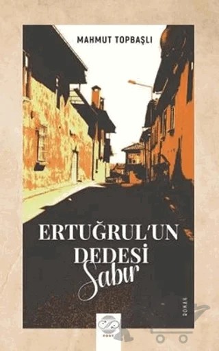 Ertuğrul'un Dedesi - Sabır – Mahmut Topbaşlı – Post Yayınevi kitap kapağı