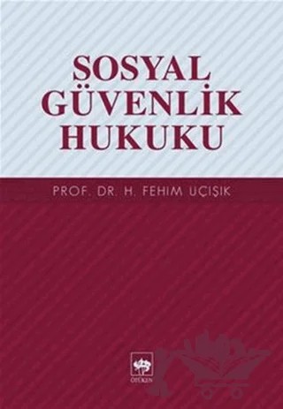Sosyal Güvenlik Hukuku – H. Fehim Üçışık – Ötüken Neşriyat kitap kapağı
