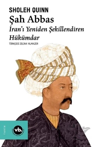 Şah Abbas – Sholeh Quinn – Vakıfbank Kültür Yayınları kitap kapağı