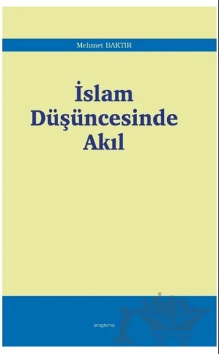 İslam Düşüncesinde Akıl – Mehmet Baktır – Araştırma Yayınları kitap kapağı