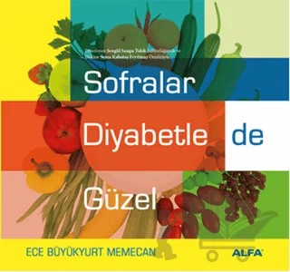 Sofralar Diyabetle de Güzel – Ece Büyükyurt Memecan – Alfa Yayınları kitap kapağı