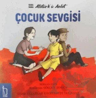 Baba Bana Atatürk’ü Anlat – Çocuk Sevgisi – Serkan Esen – İZYAKO kitap kapağı
