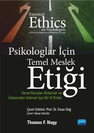 PSİKOLOGLAR İÇİN TEMEL MESLEK ETİĞİ - Temel Konuları Anlamak ve Üstesinden Gelmek İçin Bir El Kitabı / ESSENTIAL ETHICS FOR PSYCHOLOGISTS - A Primer for Understanding and Mastering Core Issues – Thomas F. Nagy – Nobel Akademik Yayıncılık kitap kapağı