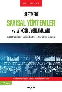 İşletmede Sayısal Yöntemler ve WinQSB Uygulamaları (Doğrusal Programlama – Simpleks Algoritması – Taşıma ve Atama Problemleri) – İsmail Erdem – Seçkin Yayıncılık kitap kapağı