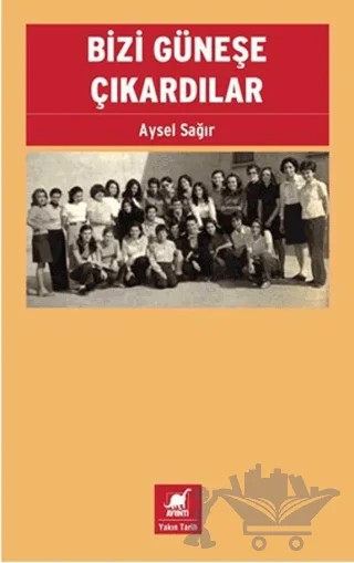 Bizi Güneşe Çıkardılar – Aysel Sağır – Ayrıntı Yayınları kitap kapağı