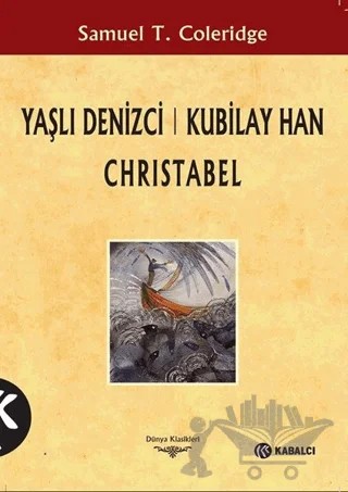 Yaşlı Denizci: Kubilay Han Christabel – Samuel Taylor Coleridge – Kabalcı Yayınevi - Doruk Yayınları kitap kapağı